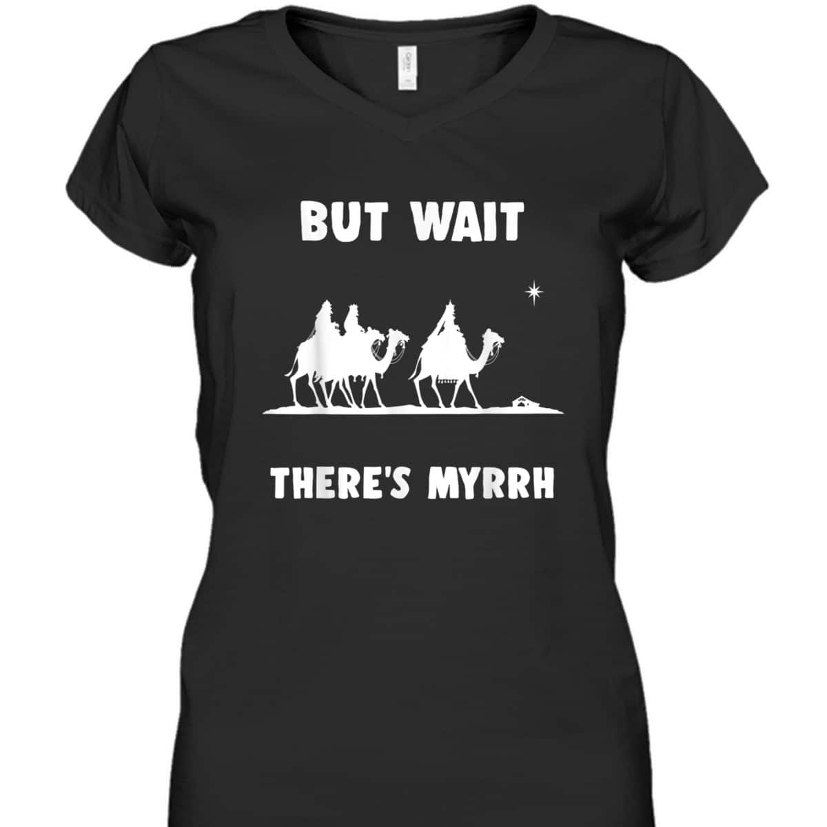 Funny Christian But Wait There's Myrrh Quote T-Shirt