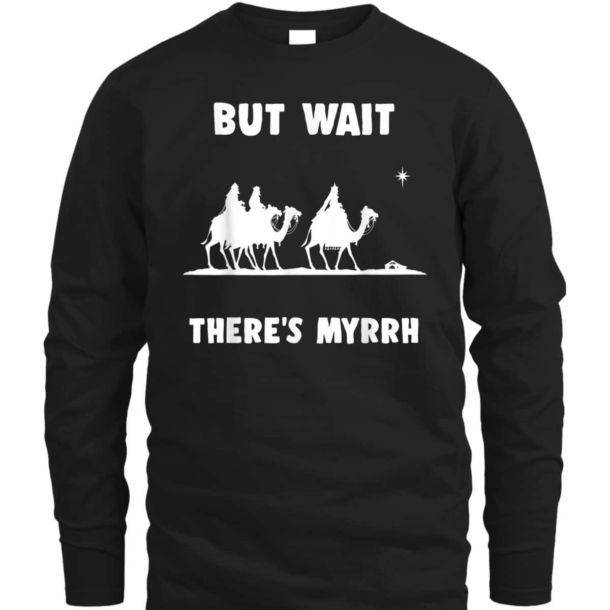 Funny Christian But Wait There's Myrrh Quote T-Shirt