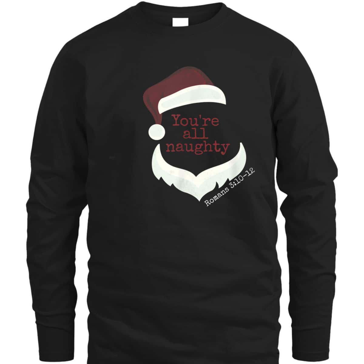 Classy Santa You're All Naughty Romans 3 Christian Christmas T-Shirt Classy Santa You're All Naughty Romans 3 Christian Christmas T-Shirt