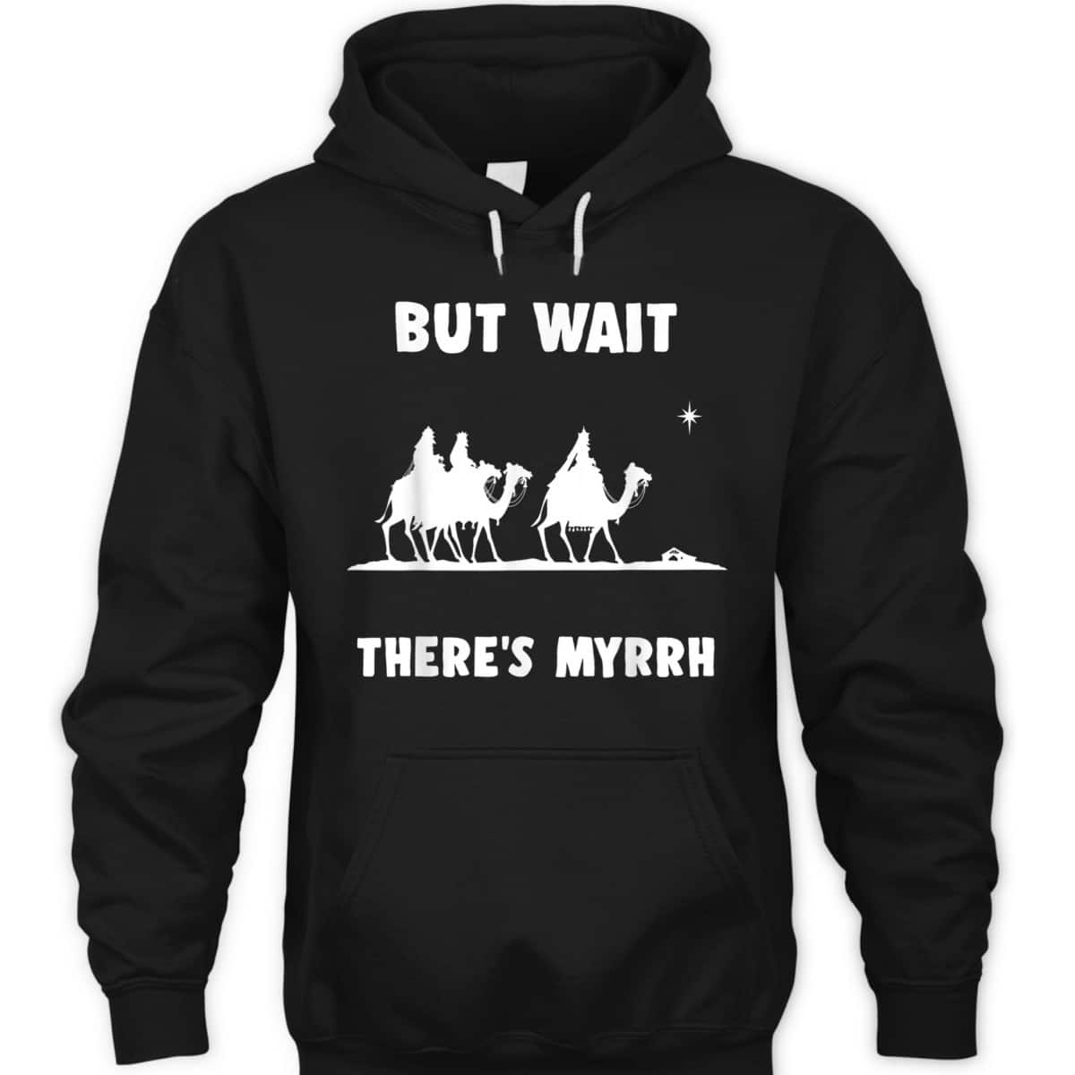 Funny Christian But Wait There's Myrrh Quote T-Shirt