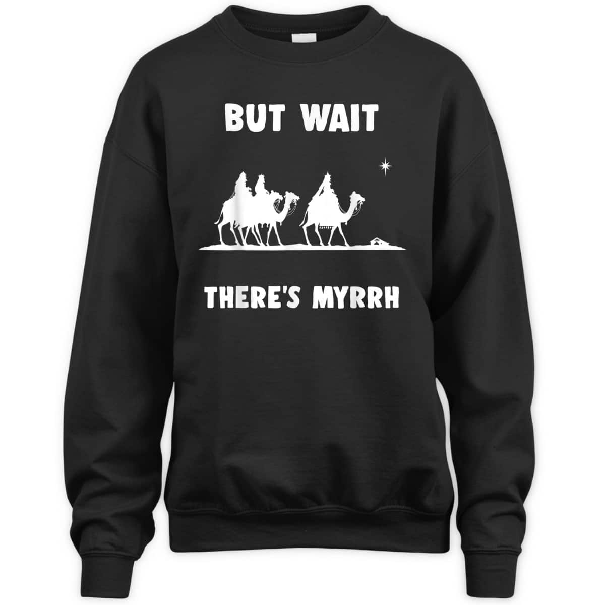 Funny Christian But Wait There's Myrrh Quote T-Shirt