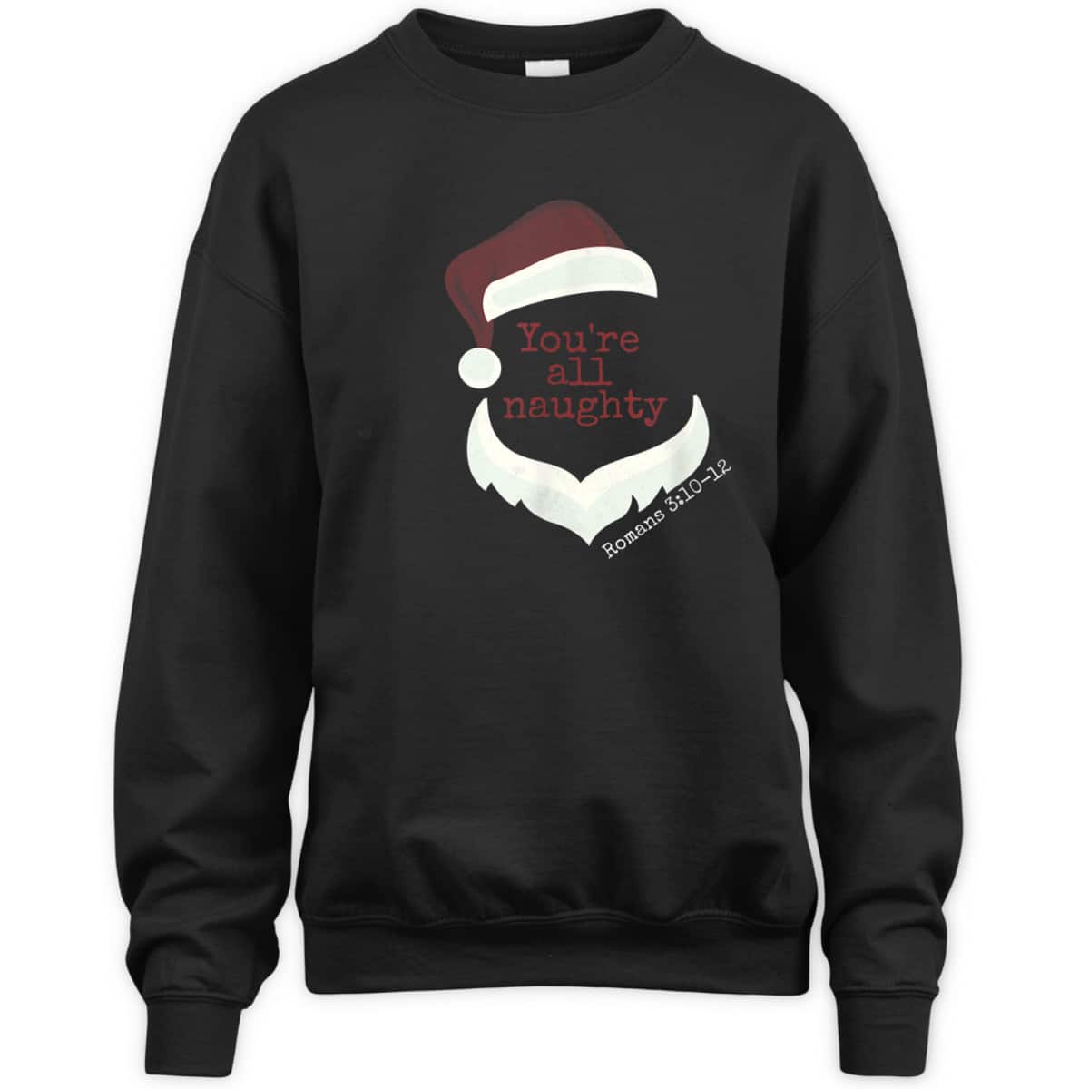 Classy Santa You're All Naughty Romans 3 Christian Christmas T-Shirt