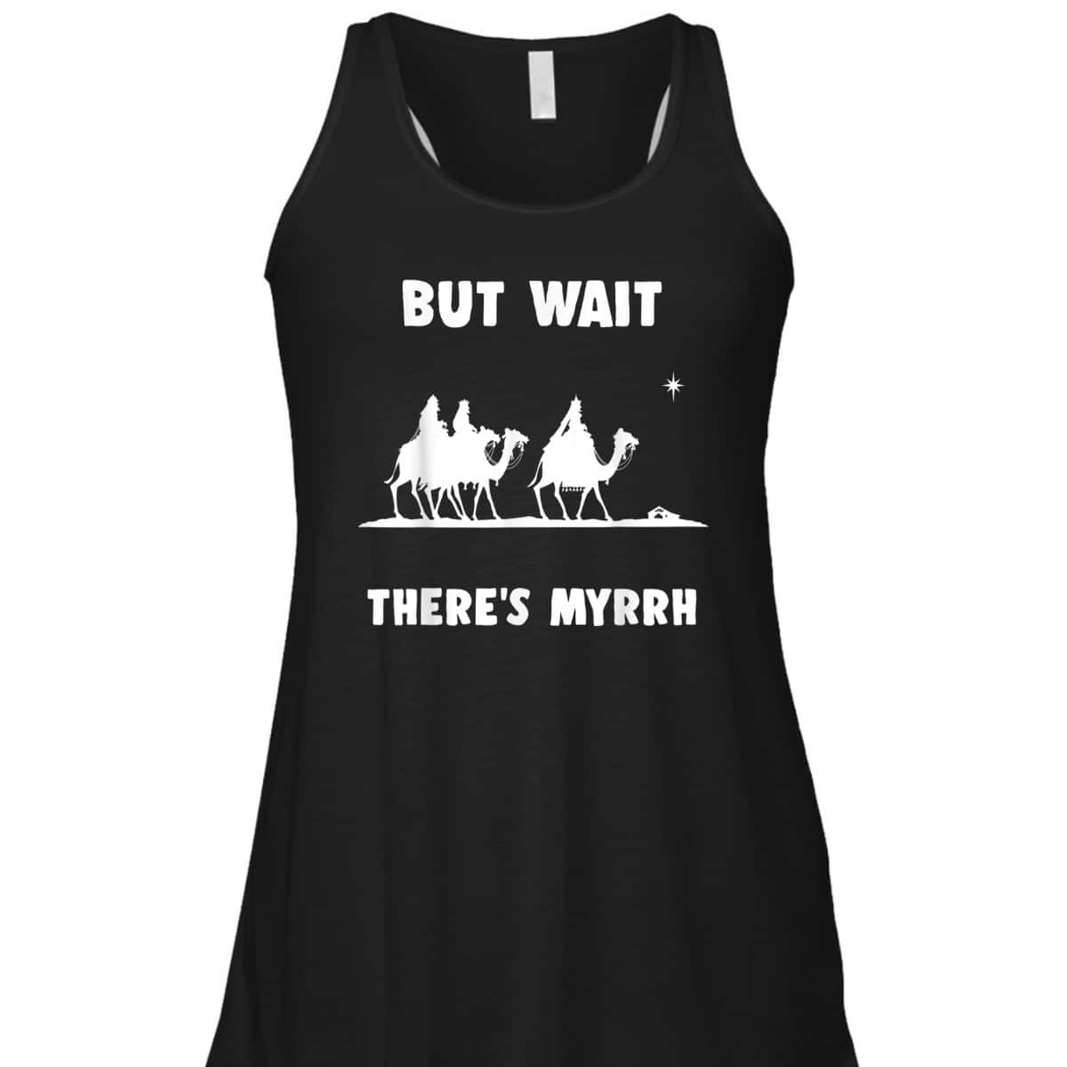 Funny Christian But Wait There's Myrrh Quote T-Shirt