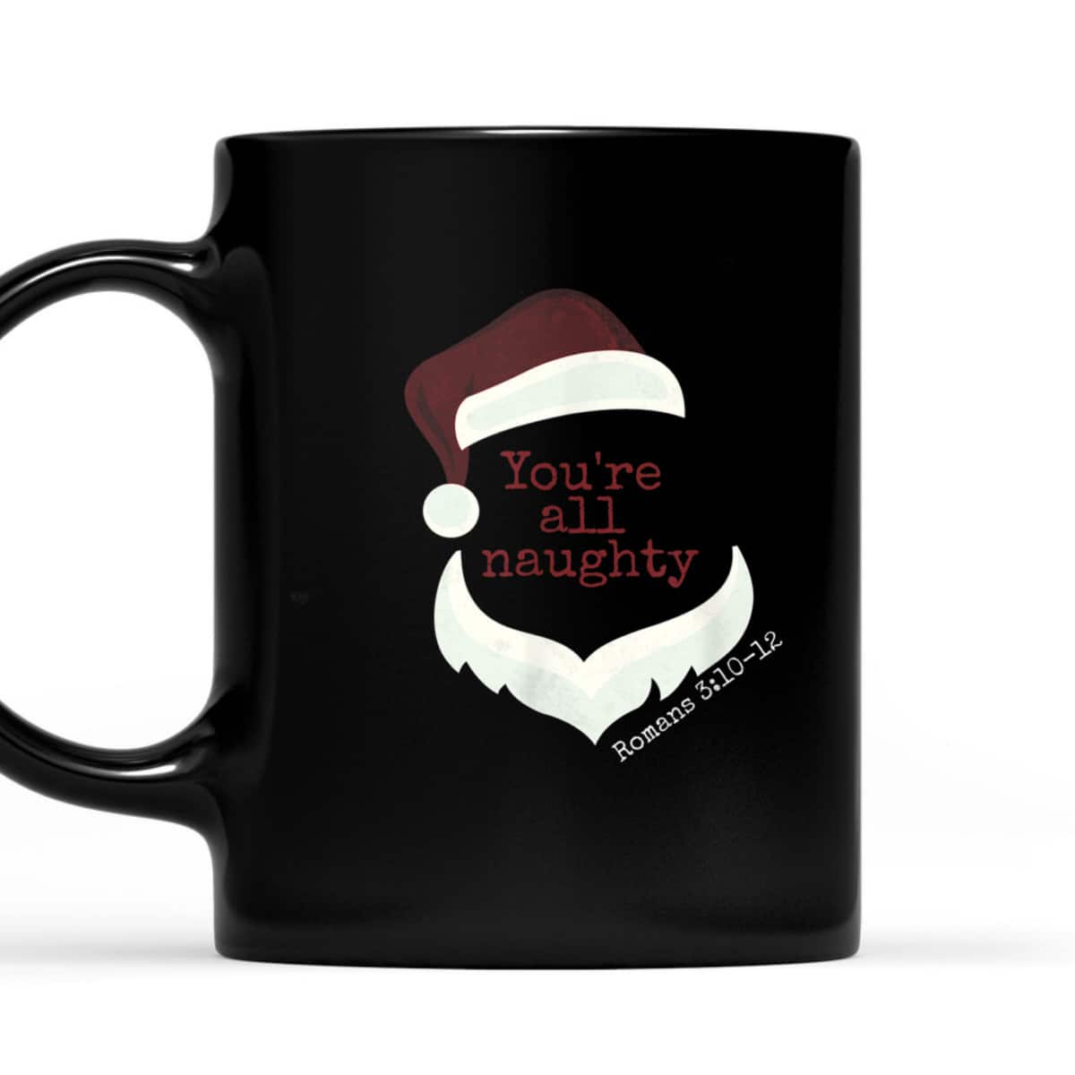 Classy Santa You're All Naughty Romans 3 Christian Christmas T-Shirt