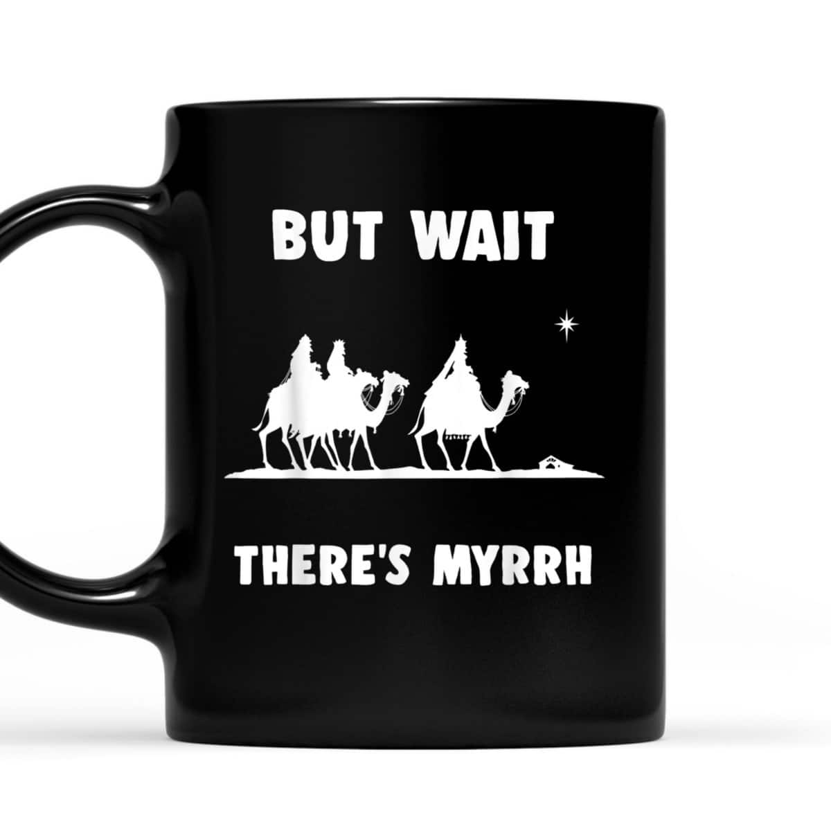 Funny Christian But Wait There's Myrrh Quote T-Shirt