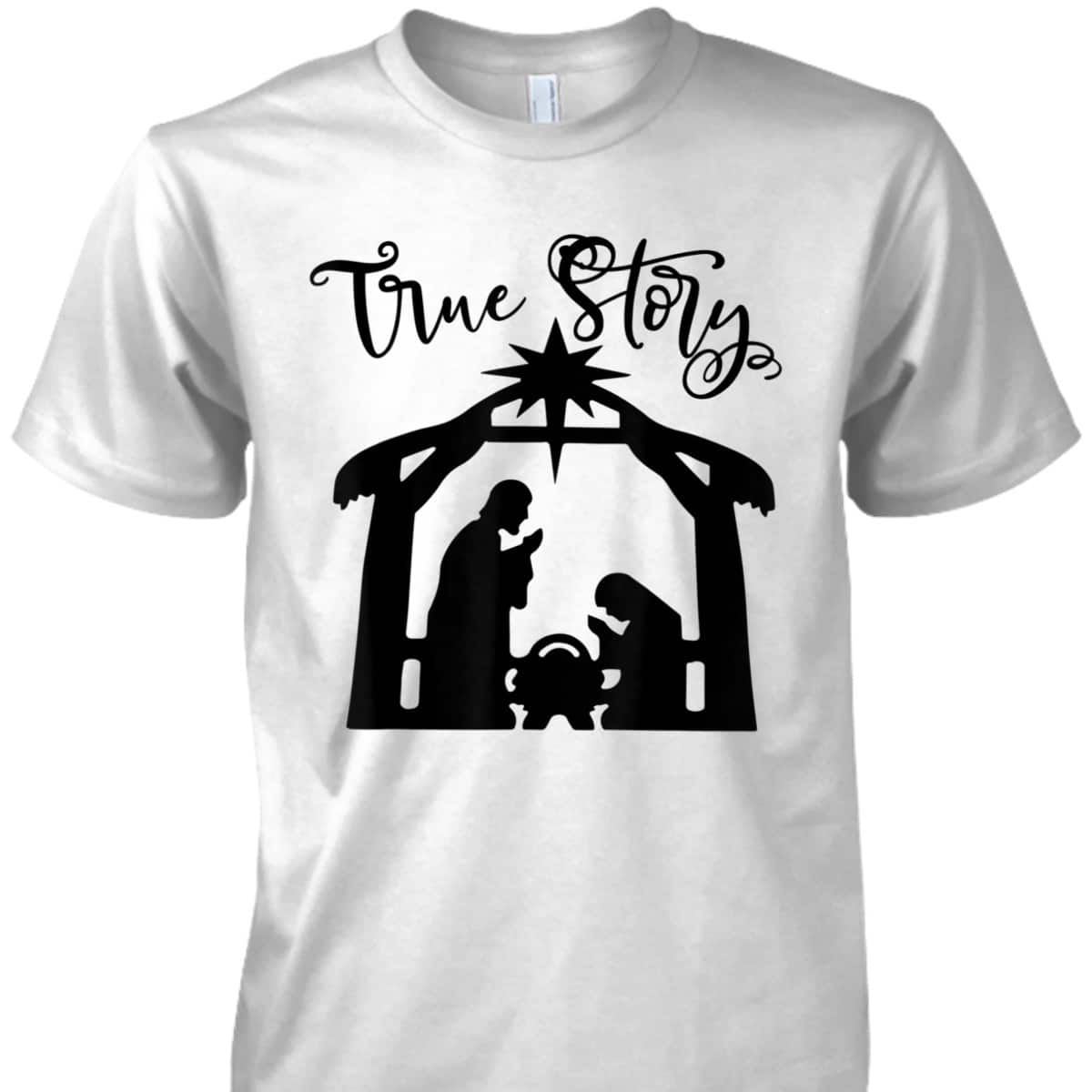 Religious Christian The Birth Of Jesus Christ Christmas True Story T-Shirt