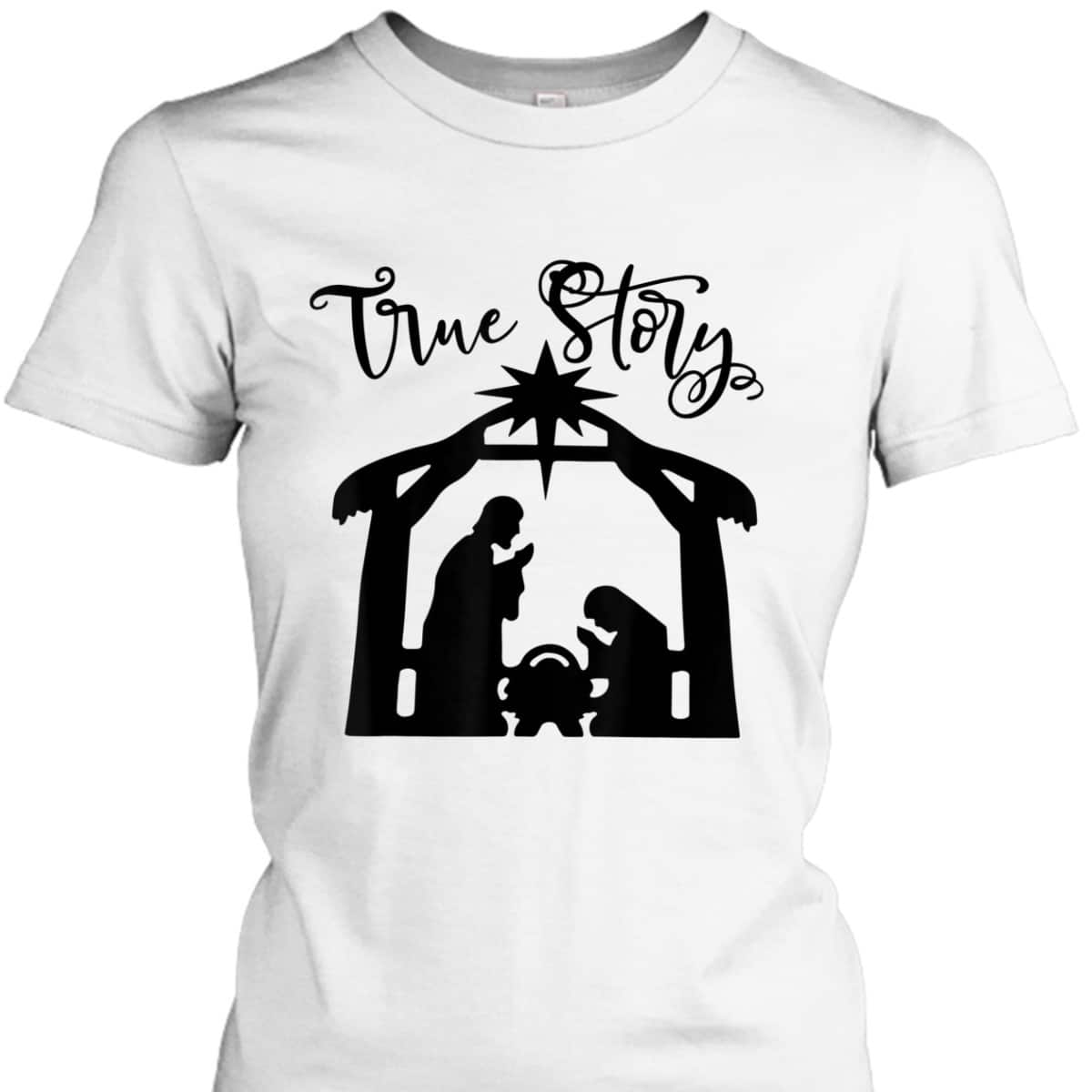 Religious Christian The Birth Of Jesus Christ Christmas True Story T-Shirt