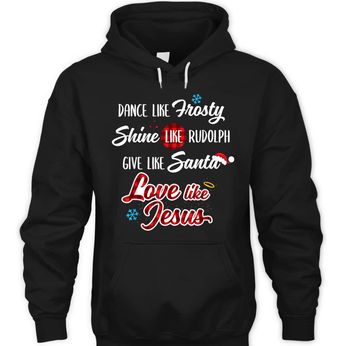 Dance Like Frosty Shine Like Rudolph Love Like Jesus T-Shirt