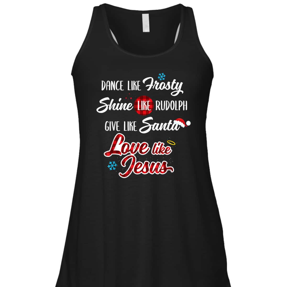 Dance Like Frosty Shine Like Rudolph Love Like Jesus T-Shirt