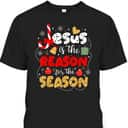 Christian Jesus Is The Reason For The Season Christmas Gifts T-Shirt