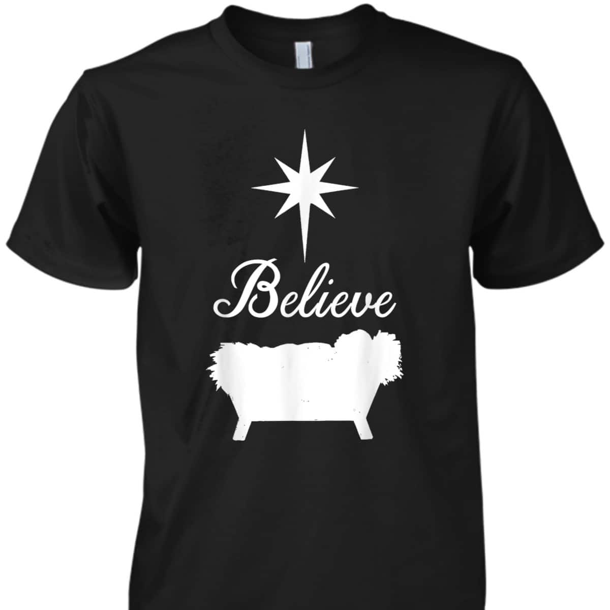 Believe Baby Jesus Born In The Manger Christmas T-Shirt
