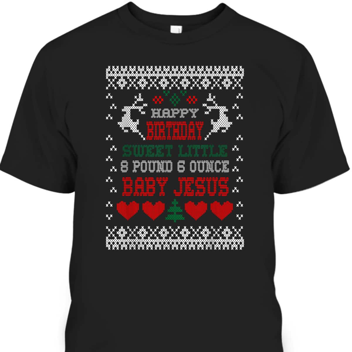Happy Birthday 8 Pound 6 Ounce Baby Jesus Christmas T-Shirt Happy Birthday 8 Pound 6 Ounce Baby Jesus Christmas T-Shirt