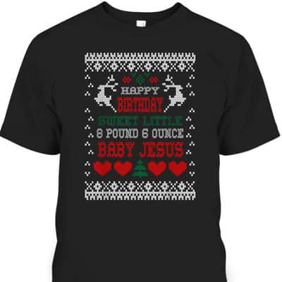Happy Birthday 8 Pound 6 Ounce Baby Jesus Christmas T-Shirt
