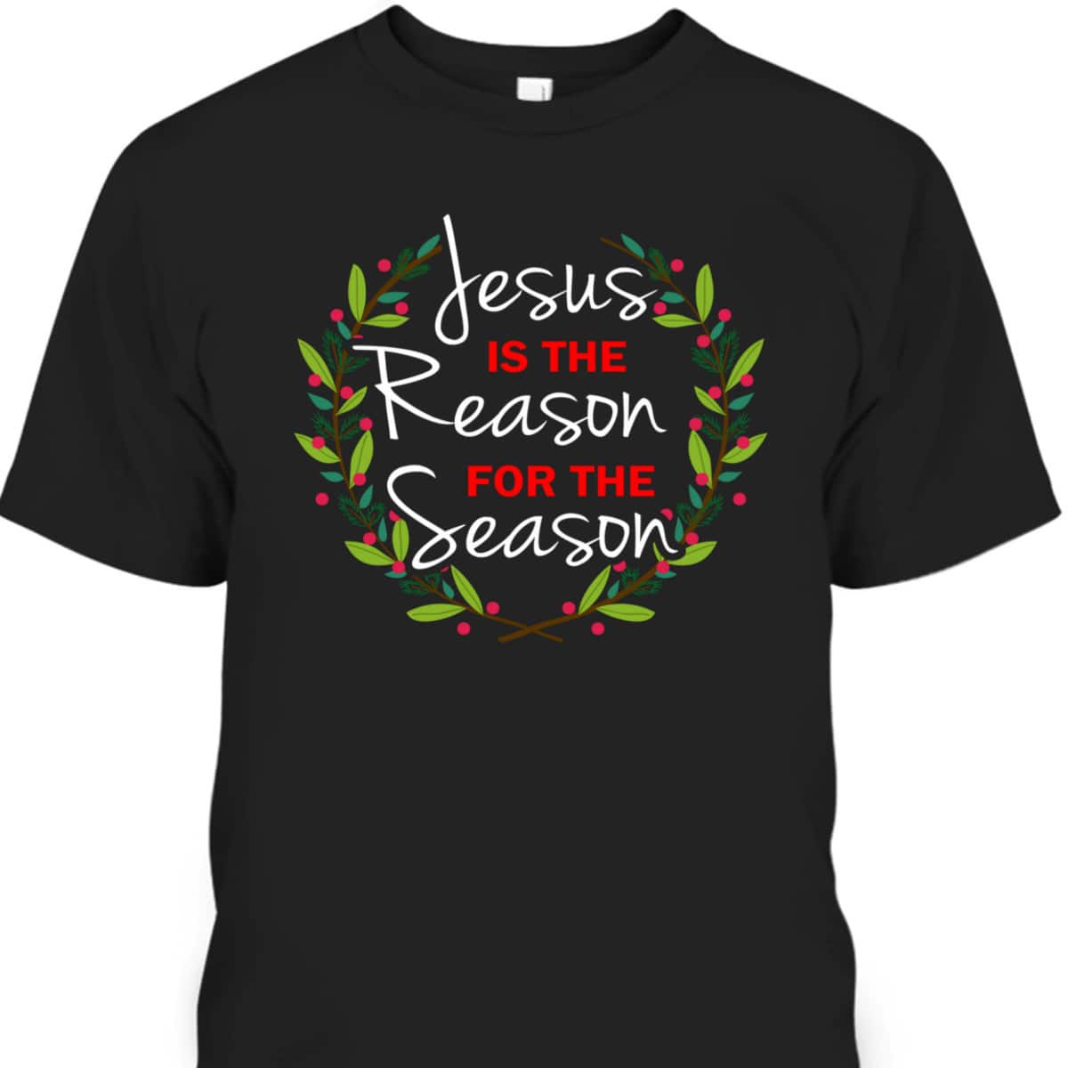 Jesus Is The Reason For The Season Christmas Holiday Religious T-Shirt Jesus Is The Reason For The Season Christmas Holiday Religious T-Shirt