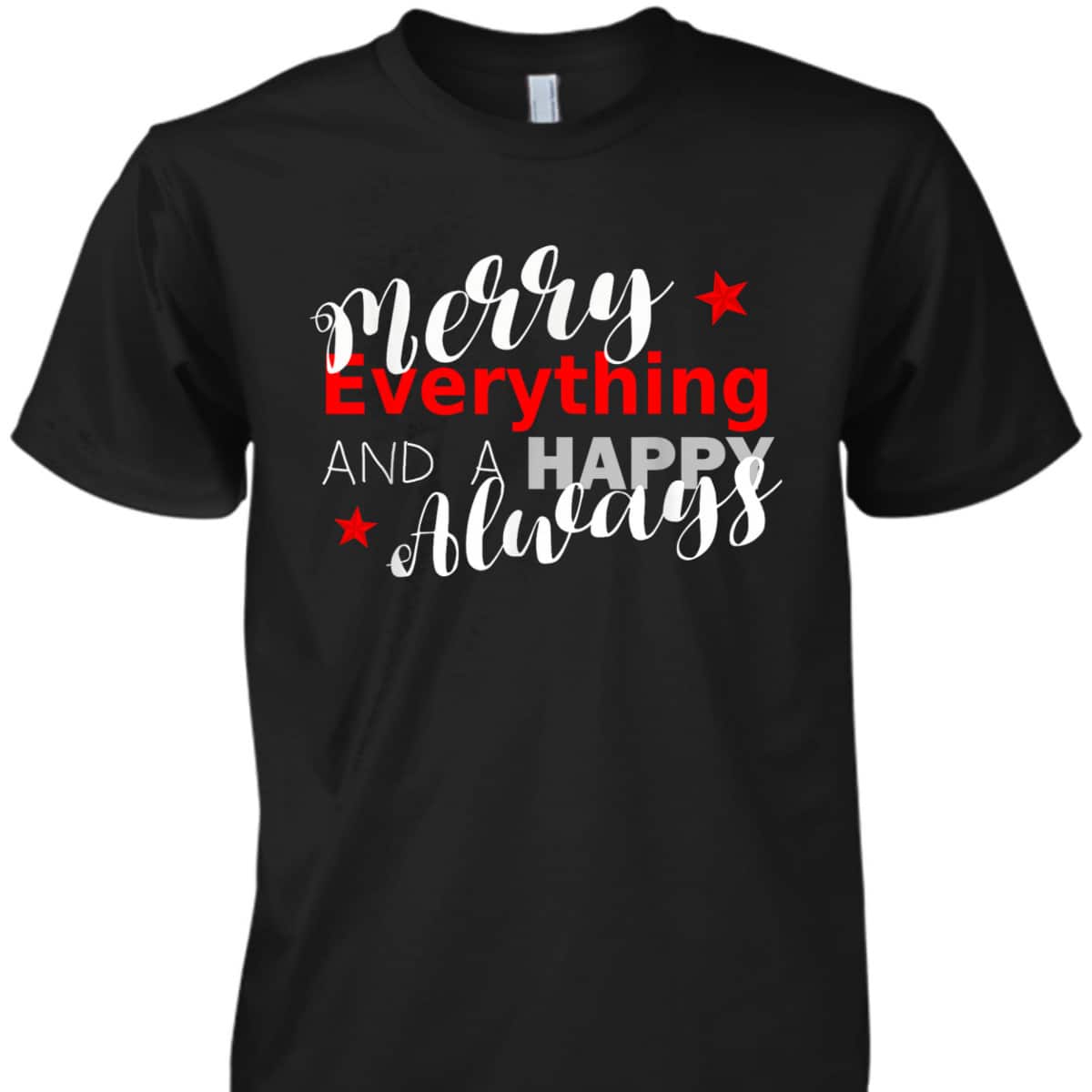 Merry Everything Happy Always Christmas New Year T-Shirt