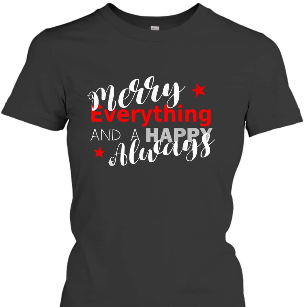 Merry Everything Happy Always Christmas New Year T-Shirt