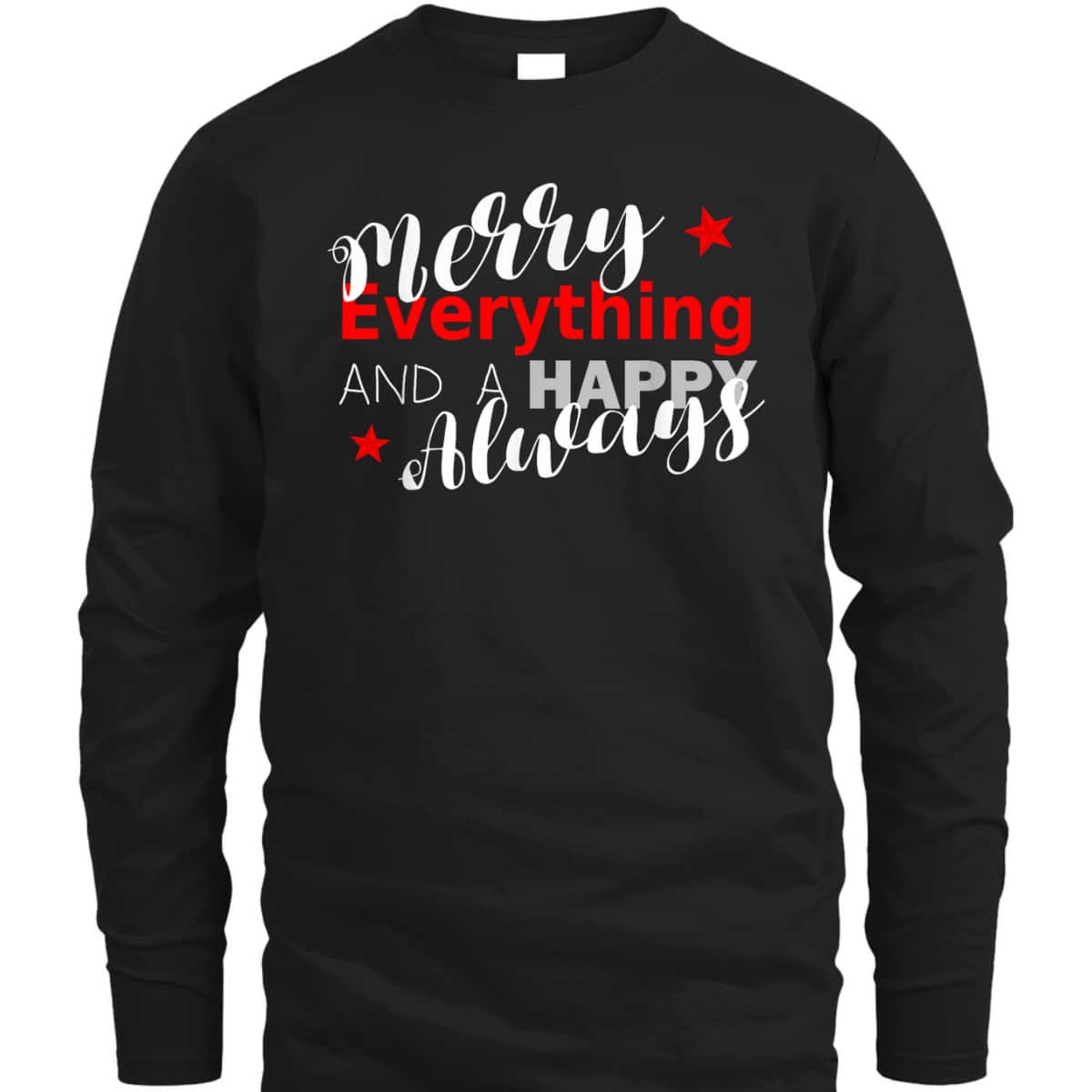 Merry Everything Happy Always Christmas New Year T-Shirt