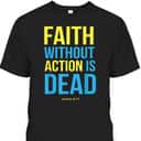 Bible Verse Faith Without Action Is Dead Christian James 2:17 T-Shirt Bible Verse Faith Without Action Is Dead Christian James 2:17 T-Shirt