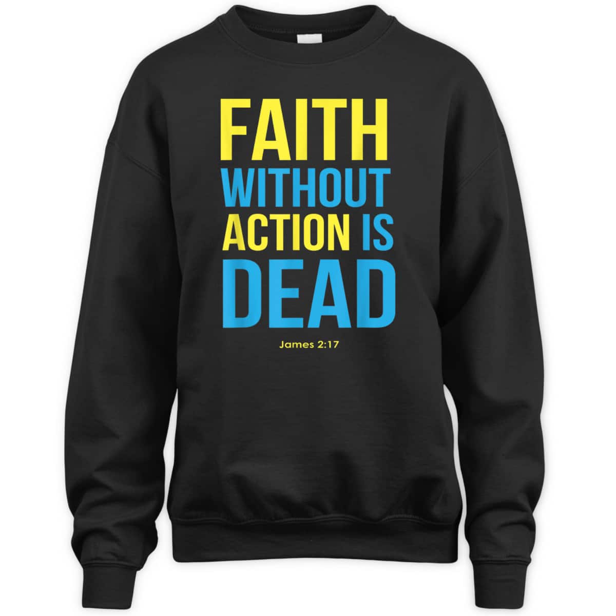 Bible Verse Faith Without Action Is Dead Christian James 2:17 T-Shirt Bible Verse Faith Without Action Is Dead Christian James 2:17 T-Shirt