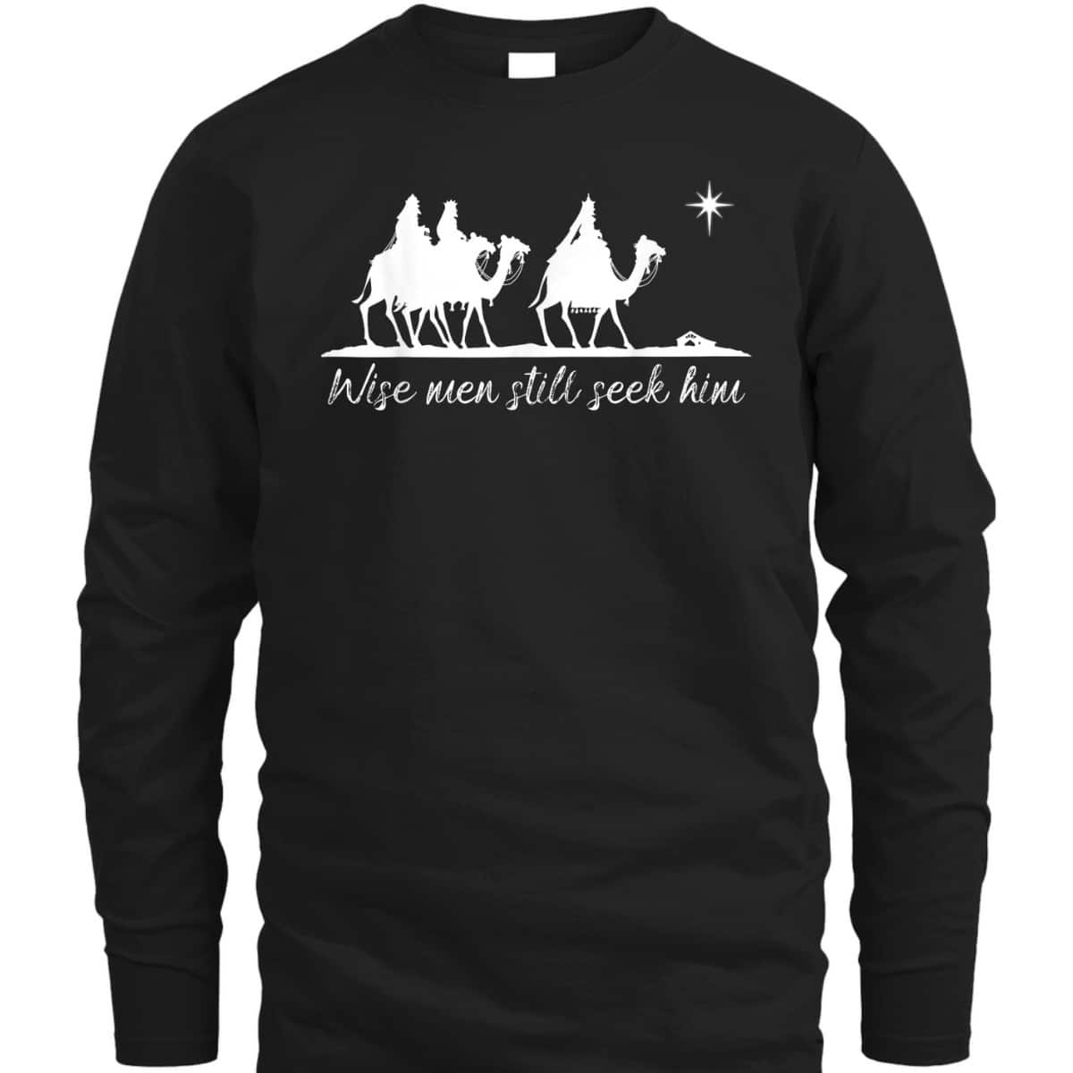 Wise Men Still Seek Him Christian Faith Christmas T-Shirt
