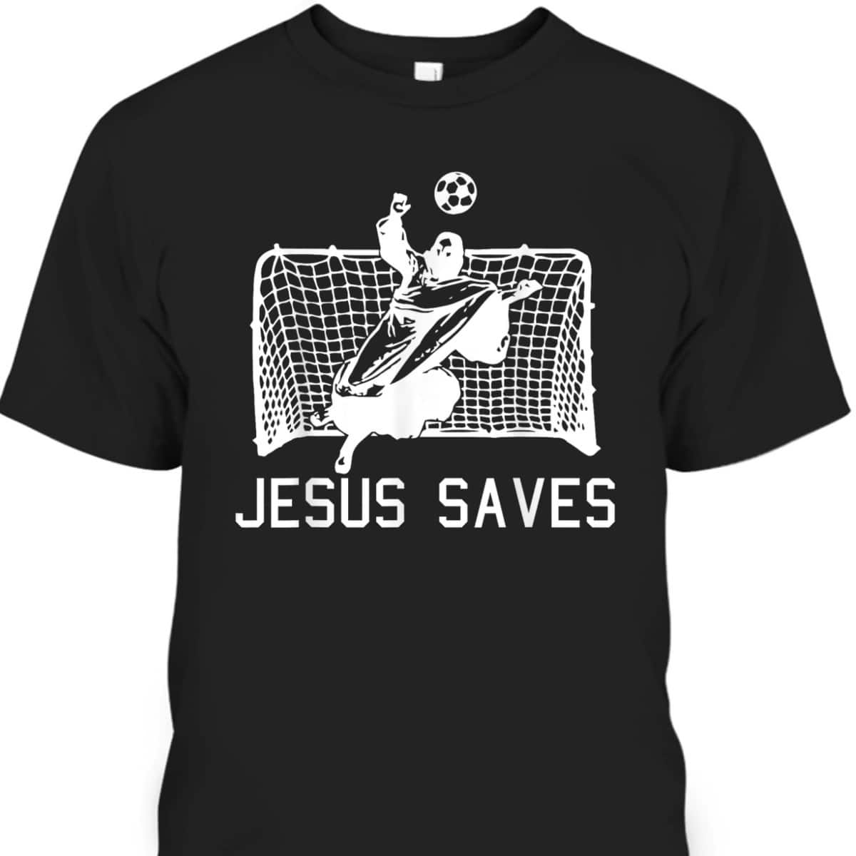 Jesus Saves Soccer Christmas Funny Football Goalie Christian T-Shirt