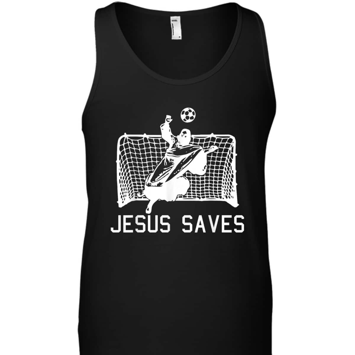 Jesus Saves Soccer Christmas Funny Football Goalie Christian T-Shirt Jesus Saves Soccer Christmas Funny Football Goalie Christian T-Shirt