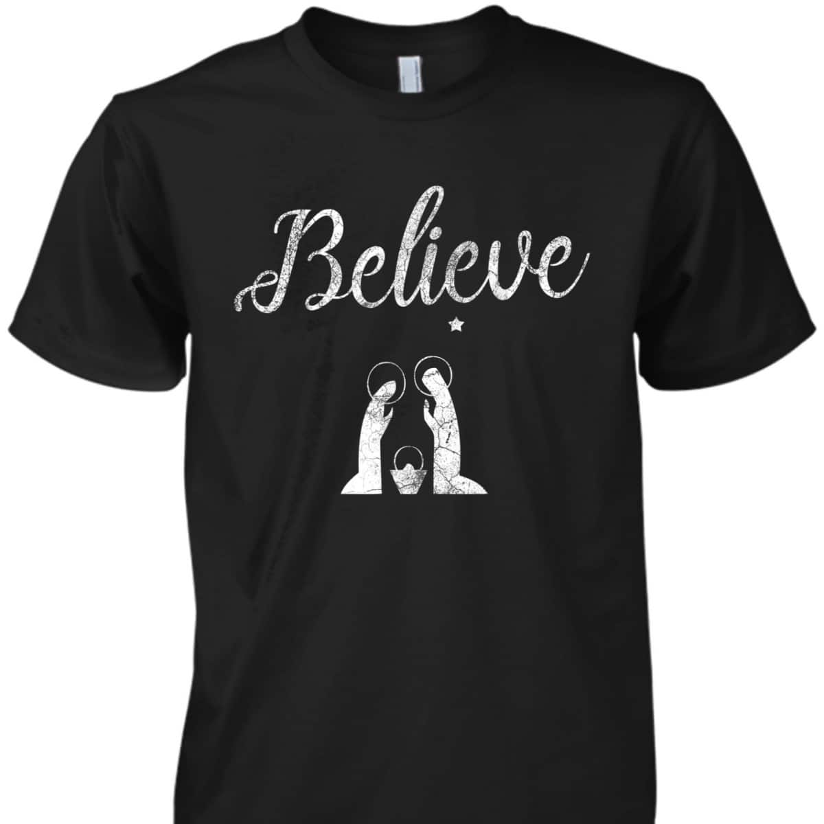 Distressed Believe Jesus Christ Christmas T-Shirt Distressed Believe Jesus Christ Christmas T-Shirt
