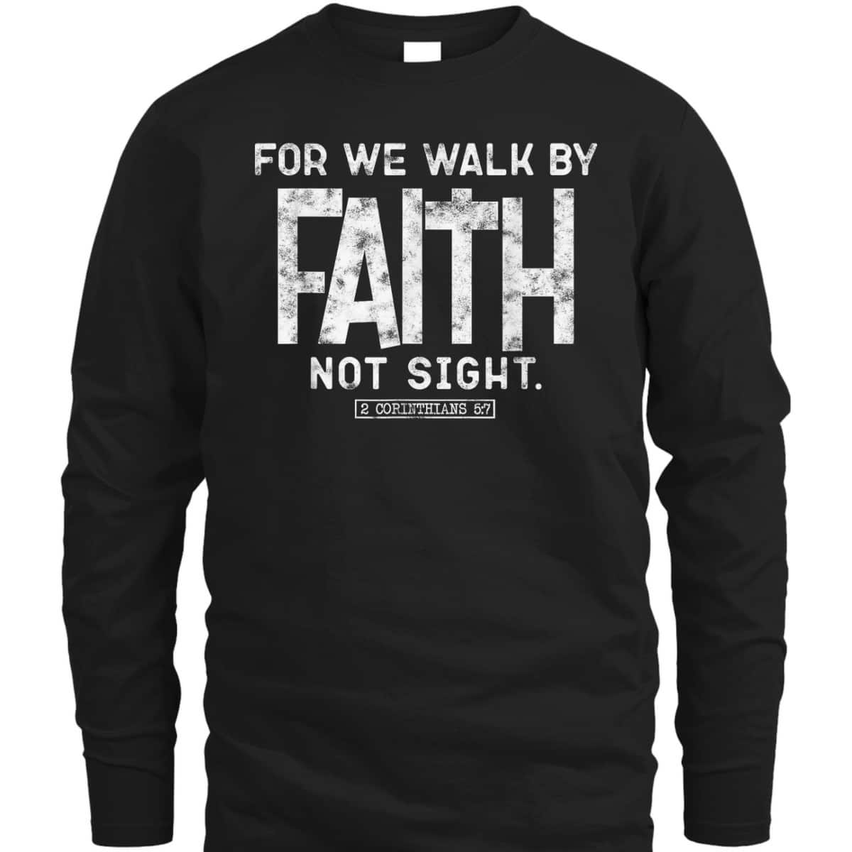 For We Walk By Faith Not Sight 2 Corinthians 57 Christians T-Shirt