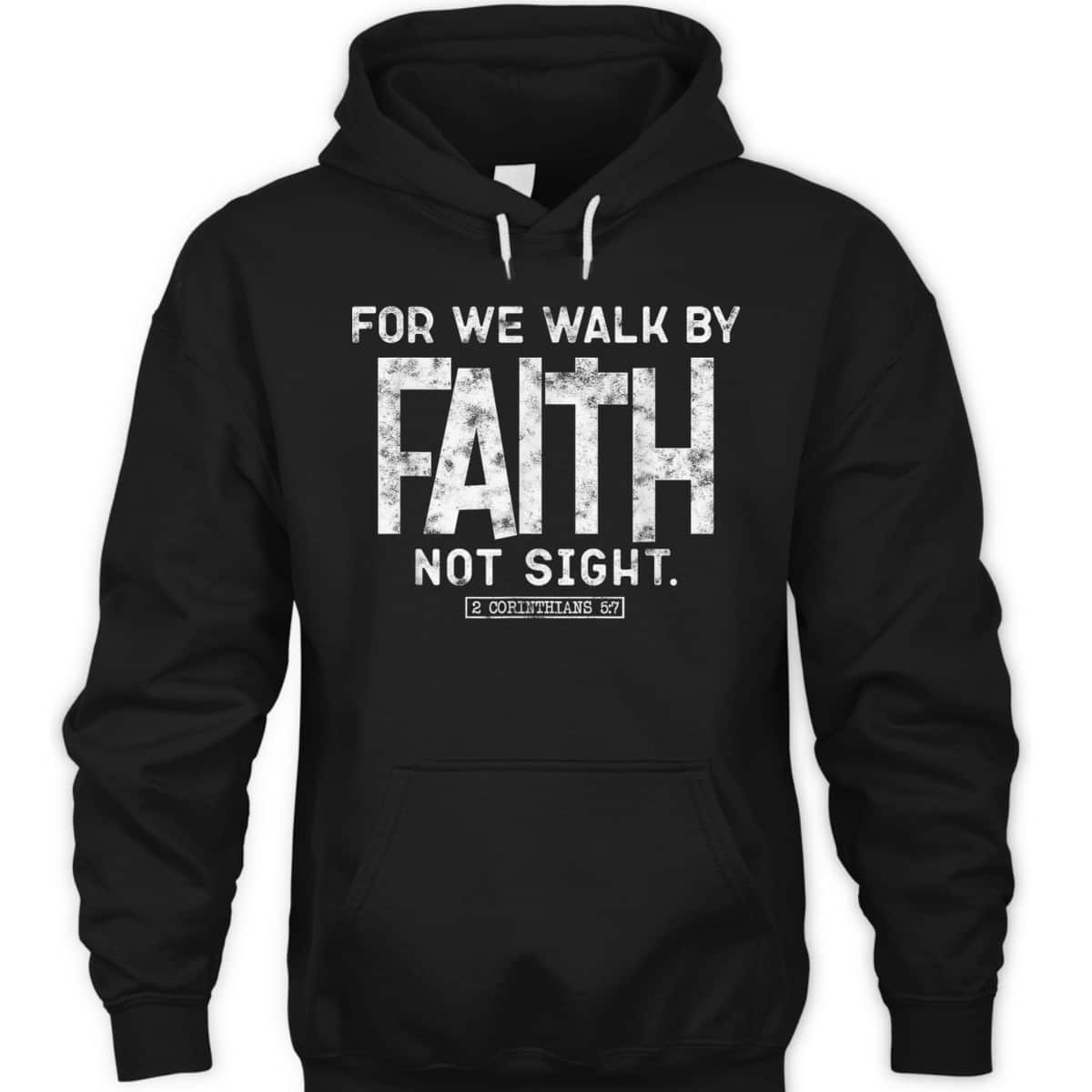 For We Walk By Faith Not Sight 2 Corinthians 57 Christians T-Shirt For We Walk By Faith Not Sight 2 Corinthians 57 Christians T-Shirt