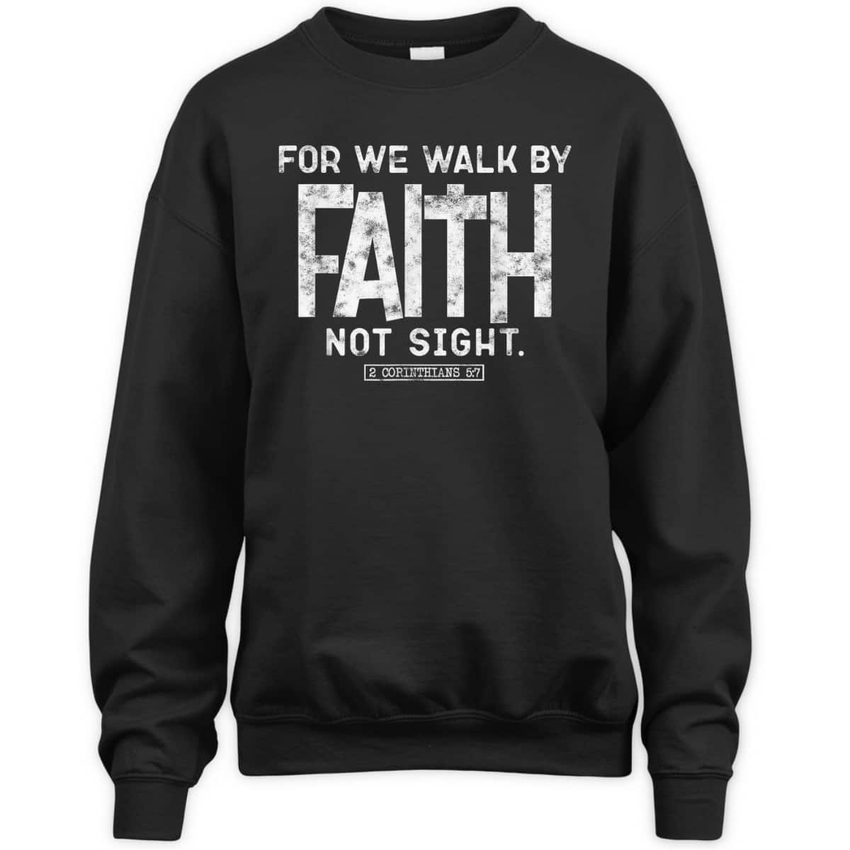 For We Walk By Faith Not Sight 2 Corinthians 57 Christians T-Shirt