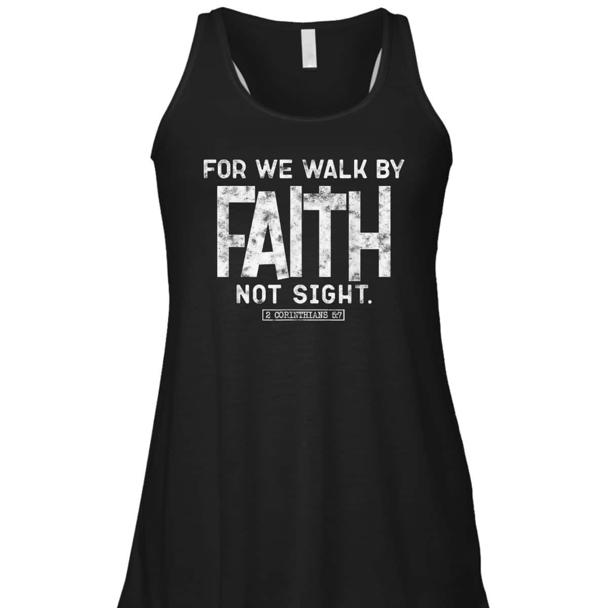 For We Walk By Faith Not Sight 2 Corinthians 57 Christians T-Shirt For We Walk By Faith Not Sight 2 Corinthians 57 Christians T-Shirt