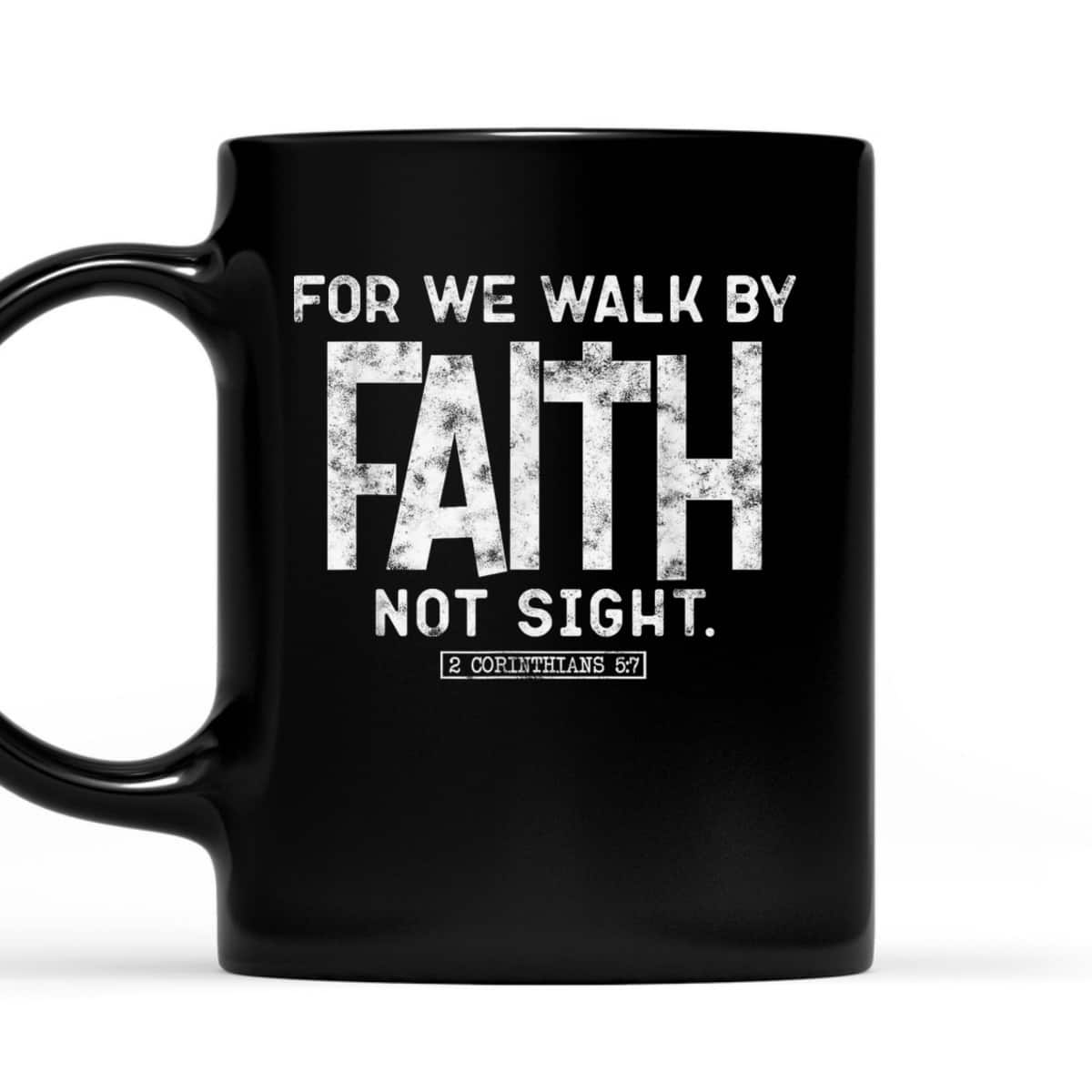 For We Walk By Faith Not Sight 2 Corinthians 57 Christians T-Shirt