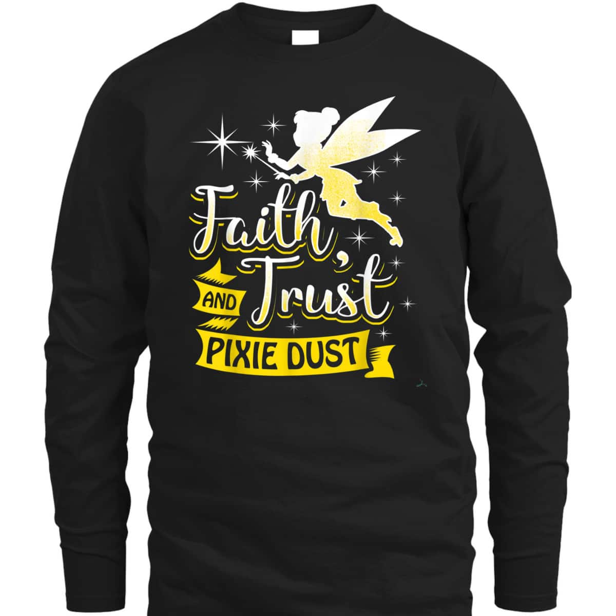 Trust Faith And Pixie Dust Gift Christians T-Shirt Trust Faith And Pixie Dust Gift Christians T-Shirt