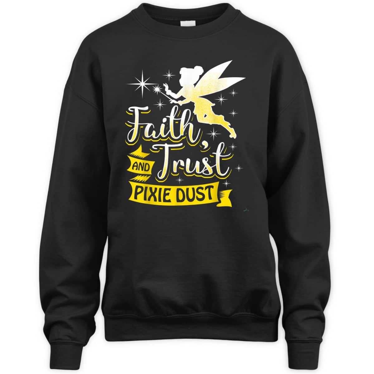 Trust Faith And Pixie Dust Gift Christians T-Shirt Trust Faith And Pixie Dust Gift Christians T-Shirt