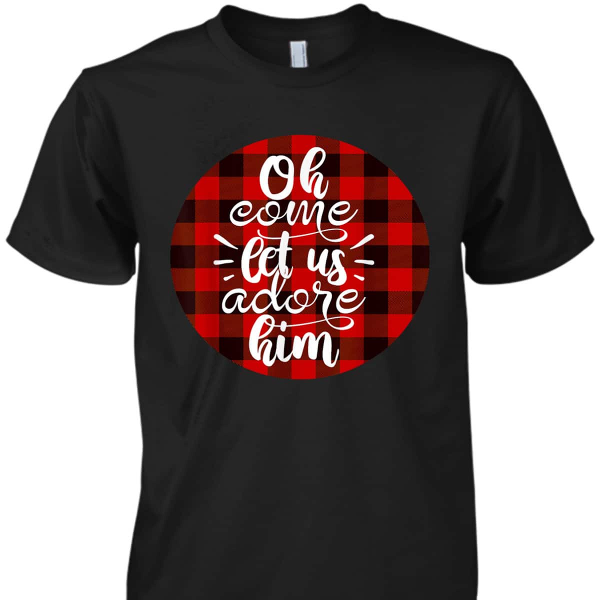 Oh Come Let Us Adore Him Buffalo Plaid Christmas Religious T-Shirt