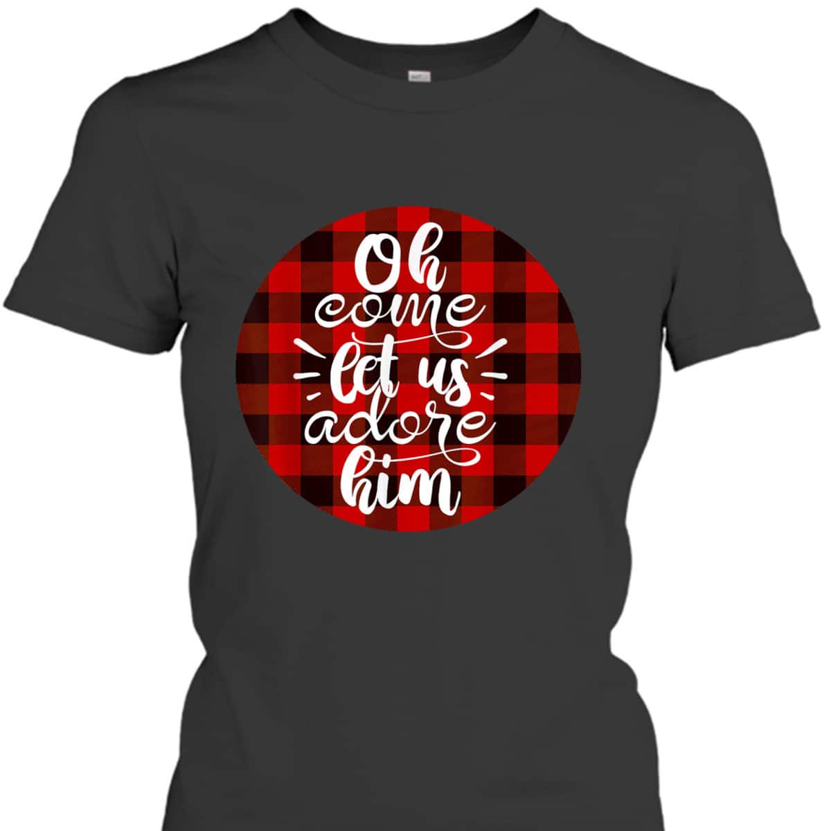 Oh Come Let Us Adore Him Buffalo Plaid Christmas Religious T-Shirt Oh Come Let Us Adore Him Buffalo Plaid Christmas Religious T-Shirt
