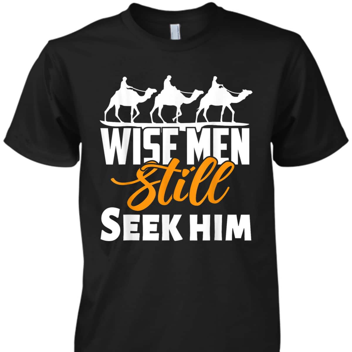 Wise Men Still Seek Him Christian Christmas T-Shirt