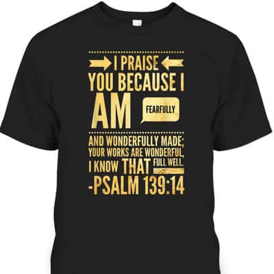 I Am Fearfully And Wonderfully Made Psalms Christian T-Shirt