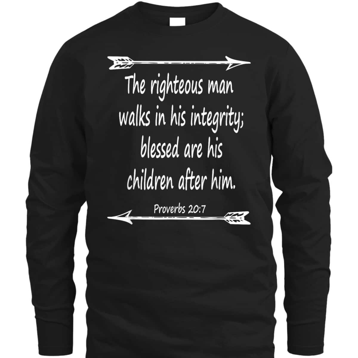 Fathers Day Bible Verse Christian Scripture The Righteous Man Walks In His Integrity T-Shirt Fathers Day Bible Verse Christian Scripture The Righteous Man Walks In His Integrity T-Shirt