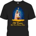Let Us Adore Him Christmas Advent Nativity Scene North T-Shirt Let Us Adore Him Christmas Advent Nativity Scene North T-Shirt