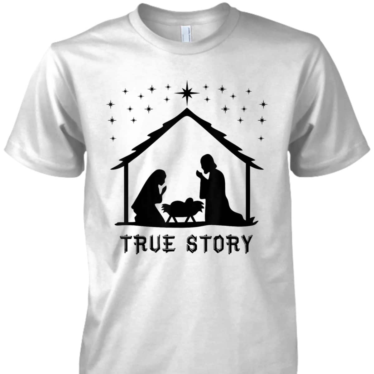True Story Of Jesus Birth Christmas Nativity Catholic T-Shirt True Story Of Jesus Birth Christmas Nativity Catholic T-Shirt