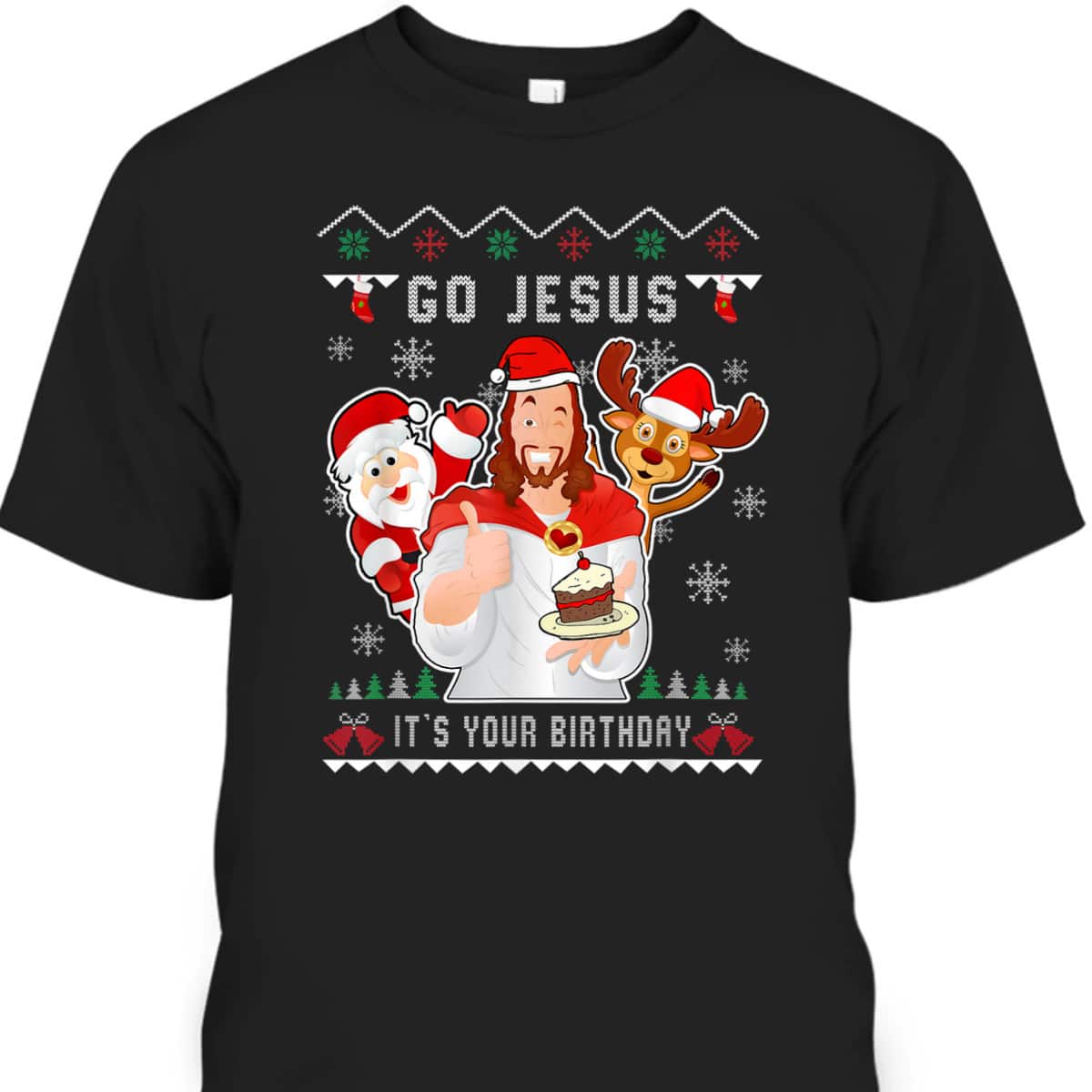 Go Jesus Christmas It's Your Birthday Christian Christmas T-Shirt Go Jesus Christmas It's Your Birthday Christian Christmas T-Shirt