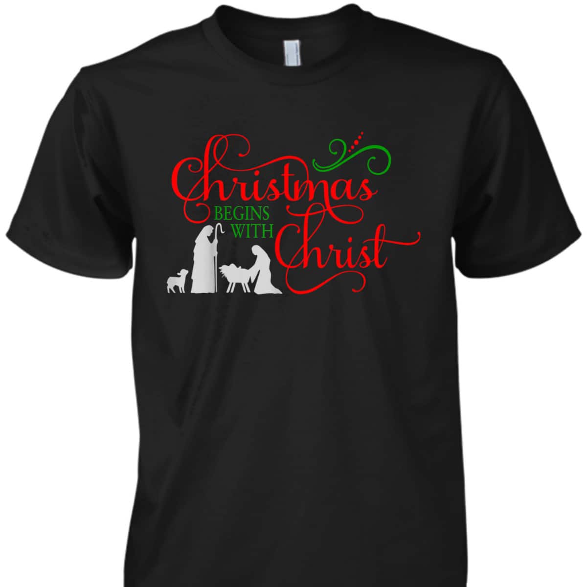 Christmas Begins With Christ Xmas T-Shirt For Christians Christmas Begins With Christ Xmas T-Shirt For Christians
