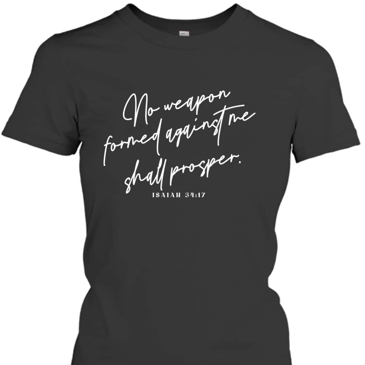Christian No Weapon Prosper Isaiah 5417 Bible Verse Faith T-Shirt