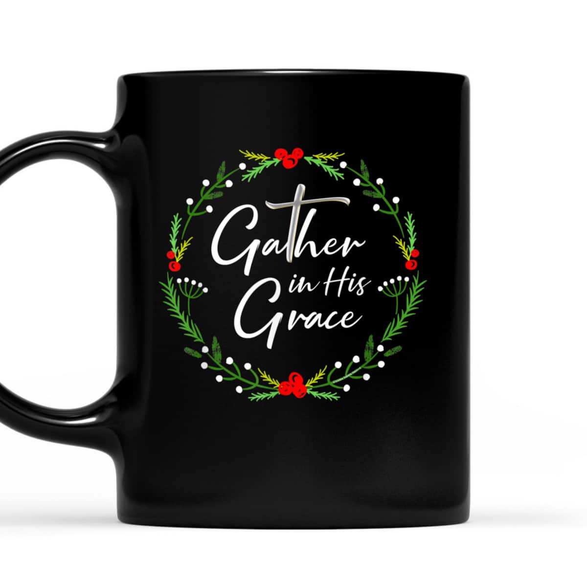 Pretty Christmas Gather In His Grace Christian T-Shirt Pretty Christmas Gather In His Grace Christian T-Shirt