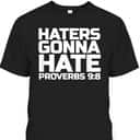 Haters Gonna Hate Proverbs 98 Bible Verse T-Shirt
