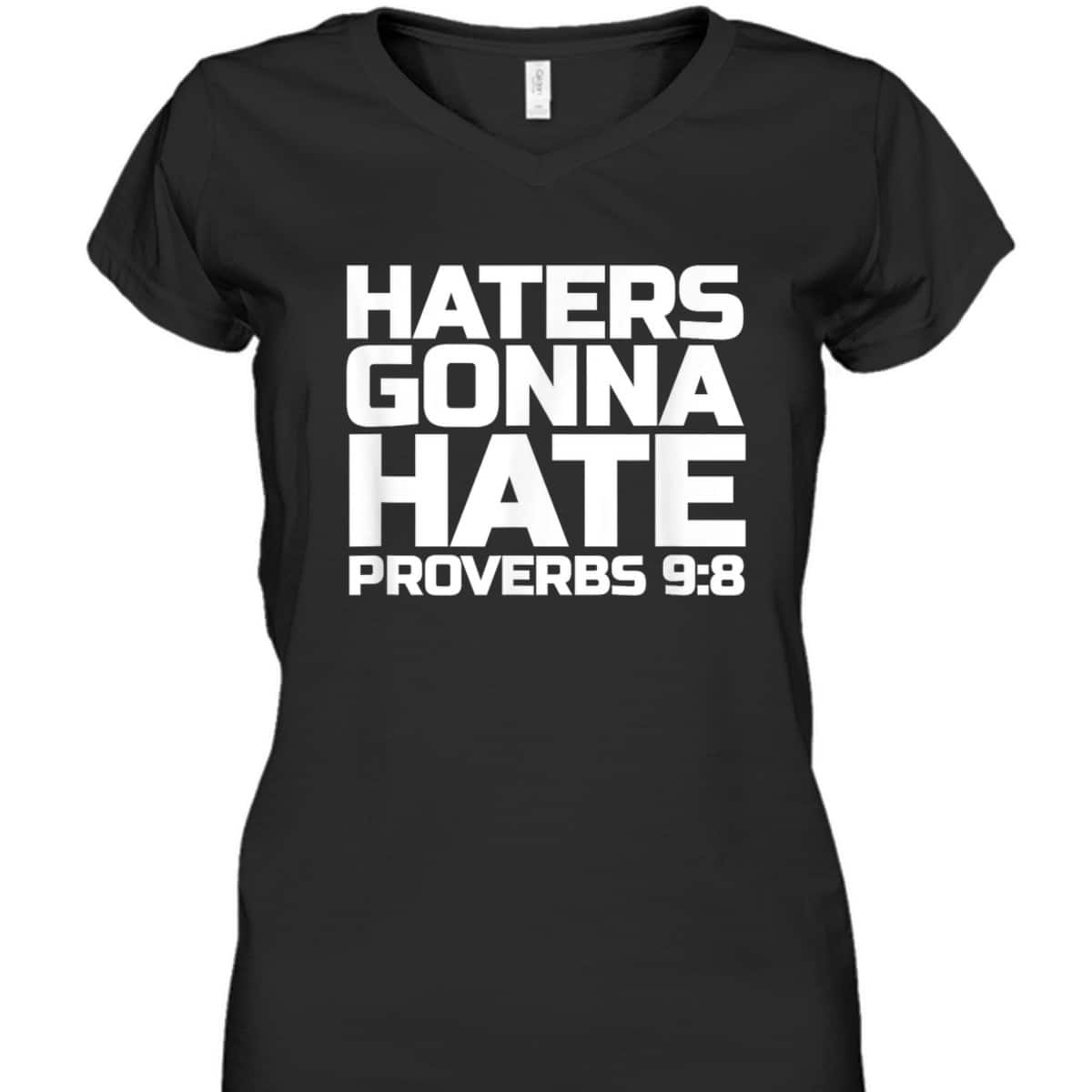Haters Gonna Hate Proverbs 98 Bible Verse T-Shirt Haters Gonna Hate Proverbs 98 Bible Verse T-Shirt
