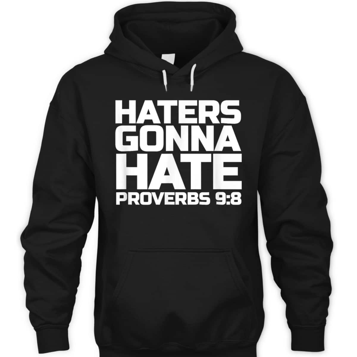 Haters Gonna Hate Proverbs 98 Bible Verse T-Shirt Haters Gonna Hate Proverbs 98 Bible Verse T-Shirt