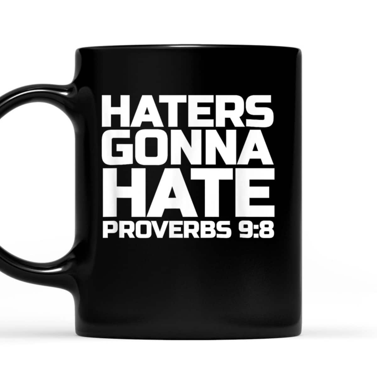 Haters Gonna Hate Proverbs 98 Bible Verse T-Shirt Haters Gonna Hate Proverbs 98 Bible Verse T-Shirt