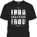 Iron Sharpens Iron Proverbs Christian Bible Verse Religious T-Shirt Iron Sharpens Iron Proverbs Christian Bible Verse Religious T-Shirt